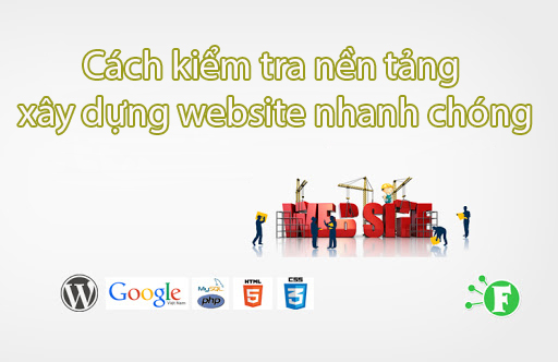 Cách kiểm tra nền tảng xây dựng website nhanh nhất